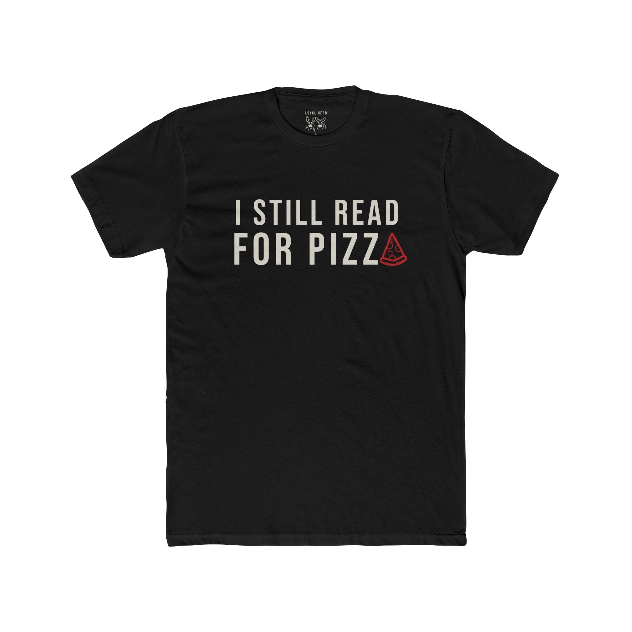 I Still Read for Pizza — Shepherd Approved Graphic Tee by Loyal Herd - Loyal HerdT-Shirt
