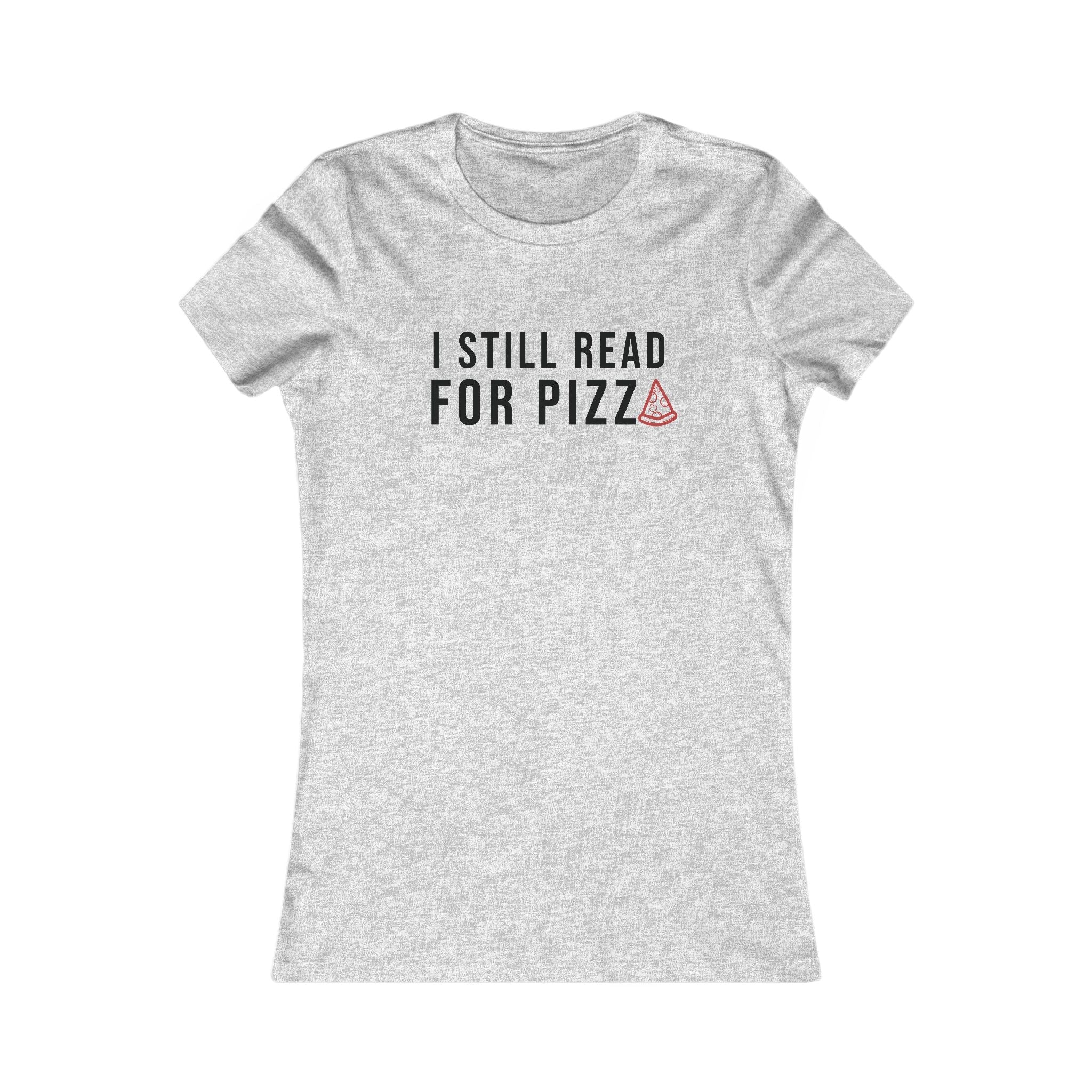 I Still Read for Pizza — Women's Fitted Tee - Loyal HerdT-Shirt