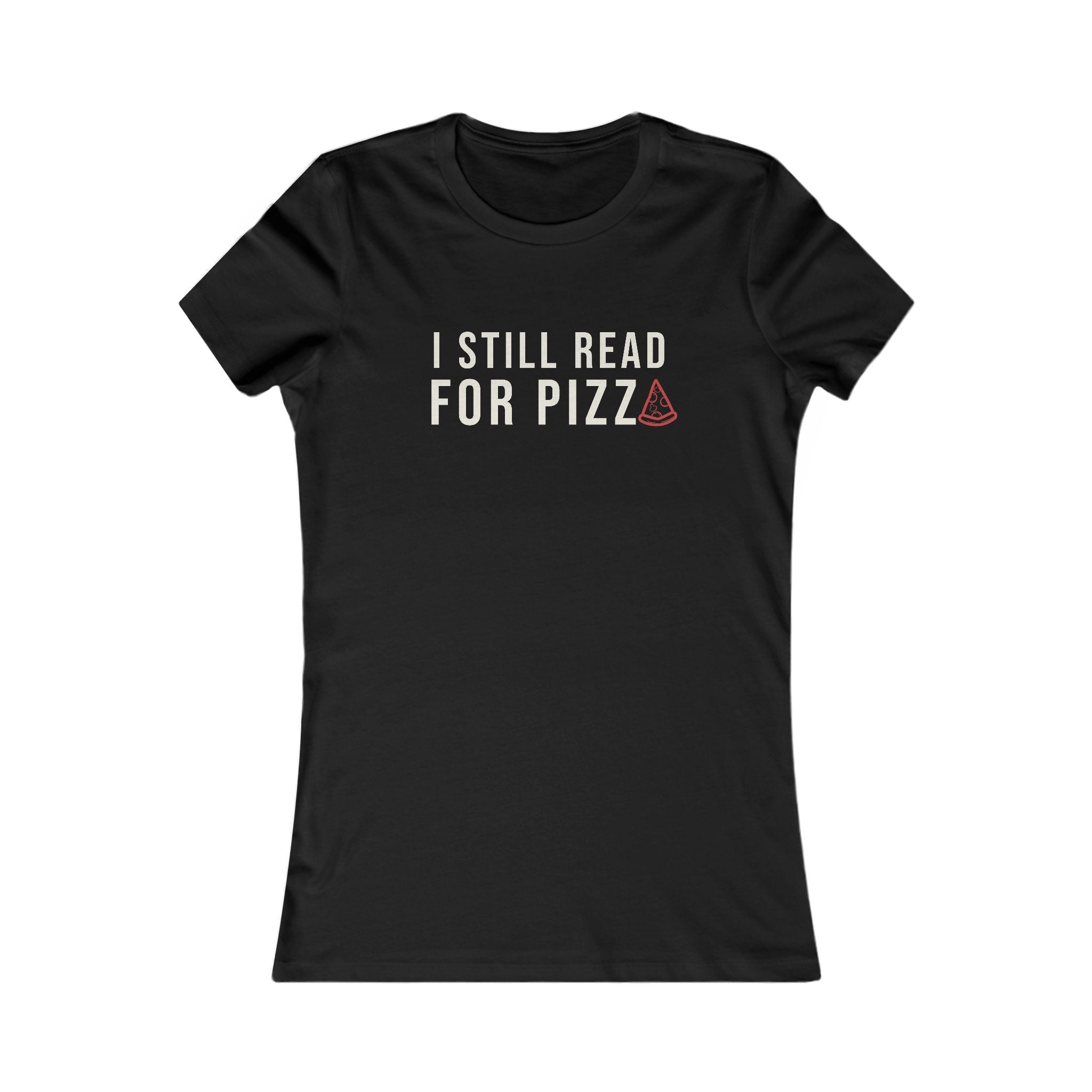I Still Read for Pizza — Women's Fitted Tee - Loyal HerdT-Shirt