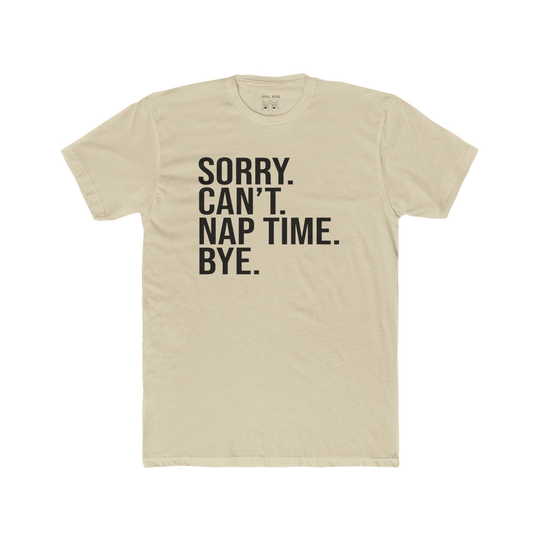 Sorry. Nap Time. — Shepherd Approved - Loyal HerdT-Shirt