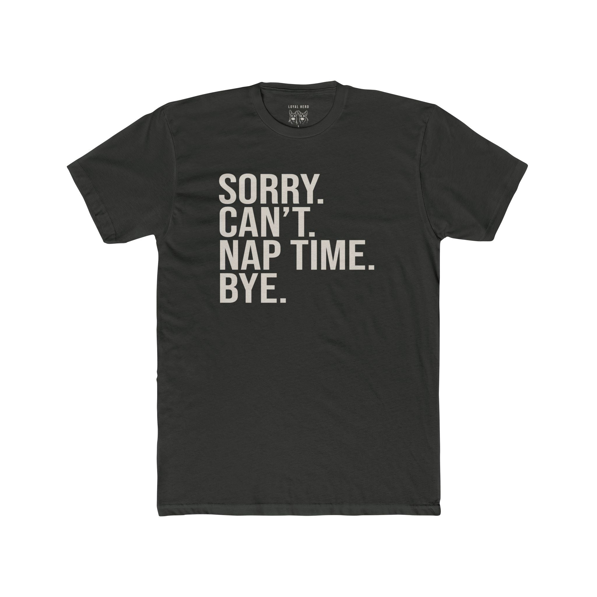 Sorry. Nap Time. — Shepherd Approved - Loyal HerdT-Shirt
