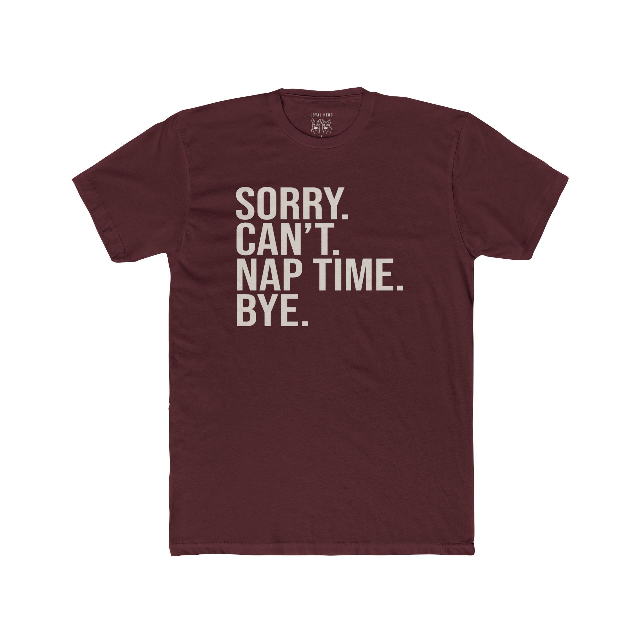 Sorry. Nap Time. — Shepherd Approved - Loyal HerdT-Shirt