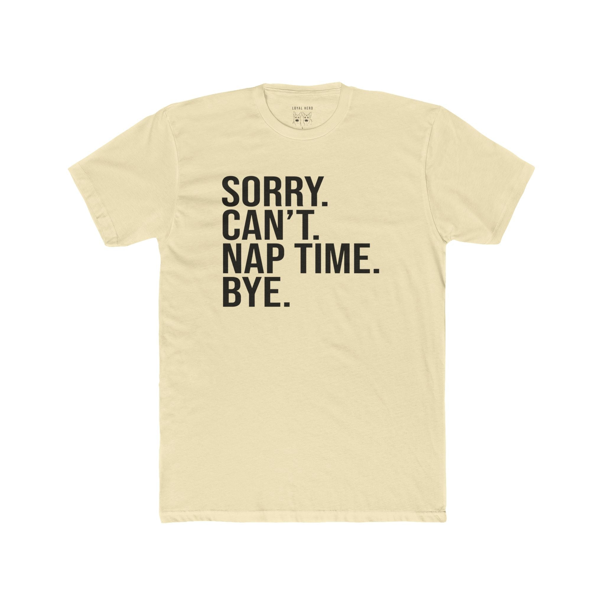 Sorry. Nap Time. — Shepherd Approved - Loyal HerdT-Shirt